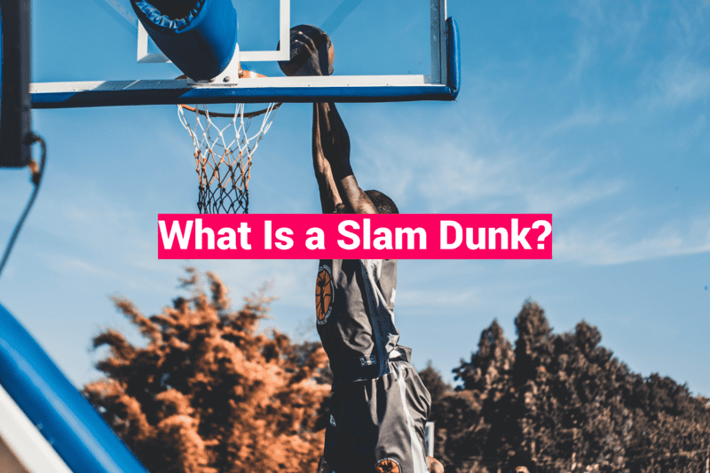 What Is a Slam Dunk?