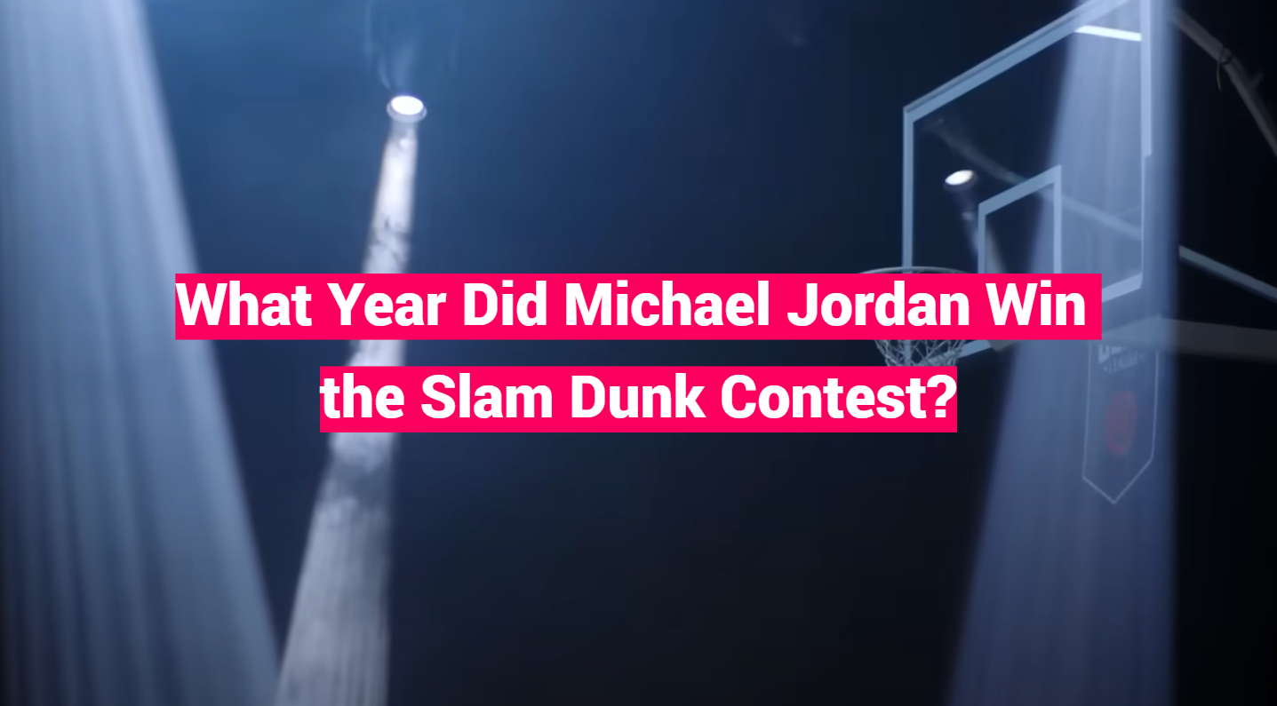 What Year Did Michael Jordan Win the Slam Dunk Contest?